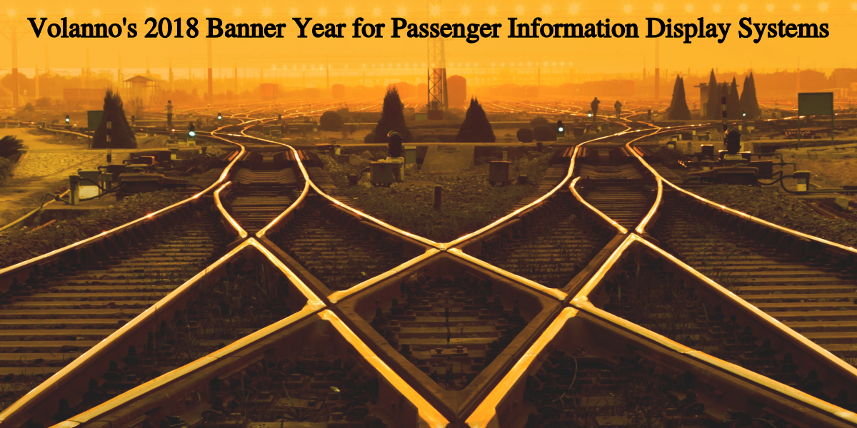Volanno’s 2018 Banner Year for Passenger Information Display Systems Program